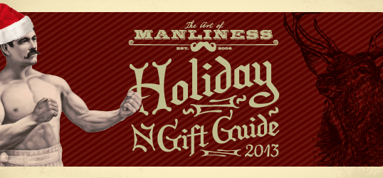 The Art of Manliness presents its ultimate Holiday Gift Guide for 2015, featuring the best manliness gifts of the year.