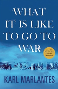 What It Is like to go to war by Karl Marlantes, book cover.