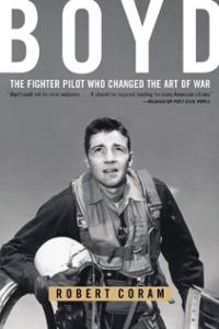 Boyd the fighter pilot who changed the art of war by Robert Coram, book cover.