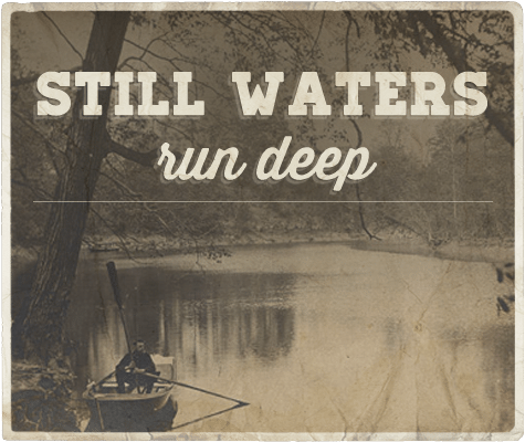 Still waters run deep aphorism.