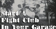 Start a fight club in your garage with like-minded individuals.