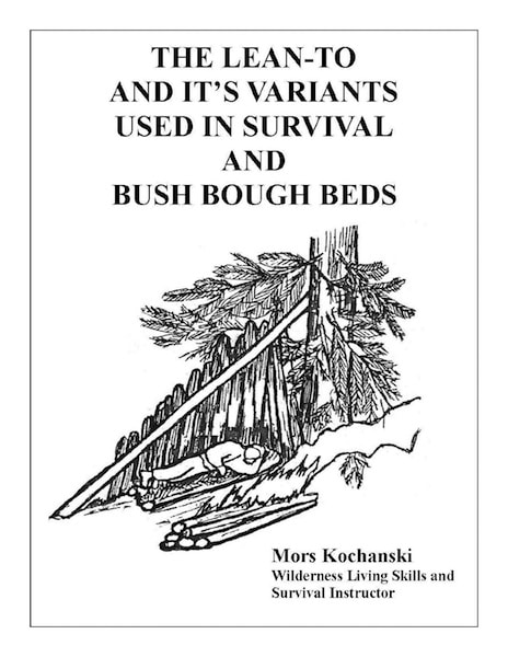Book cover,The Lean-To and It’s Variants Used in Survival and Bush Bough Beds by Mors Kochanski.
