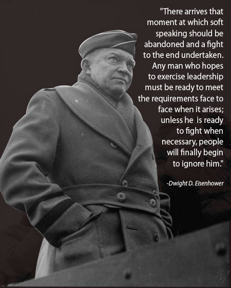 Ike Dwight Eisenhower quote soft speaking fight to the end.