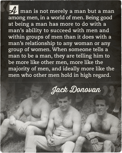 Jack Donovan quote man among men.