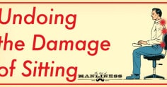 Reverse the damage caused by sitting with exercises.