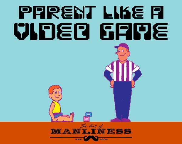 Poster by Art of Manliness regarding parent like a video game.