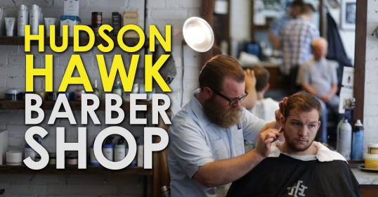 Get a top-notch haircut or shave at the Hudson Hawk barber shop.