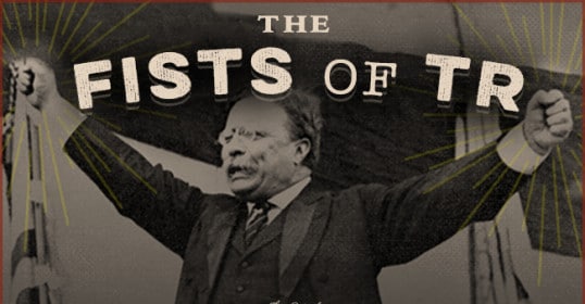 The strong fists of Theodore Roosevelt.