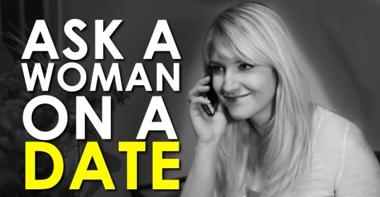 Ask the woman out on a date.