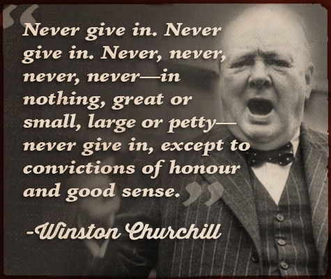 Winston Churchill quote never give in.