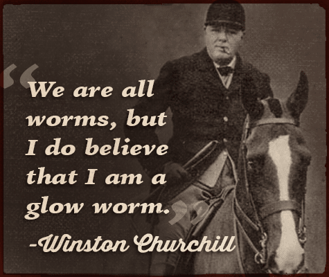 Winston Churchill quote glow worm.