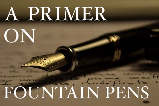 Beginner's Guide Fountain Pens The Art of Manliness