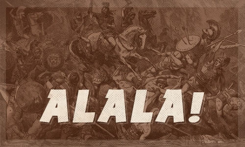 Alala greek battle cry.