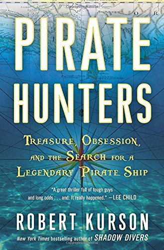 Pirate Hunters: Treasure, Obsession, and the Search for a Legendary Pirate Ship book cover Robert Kurson.