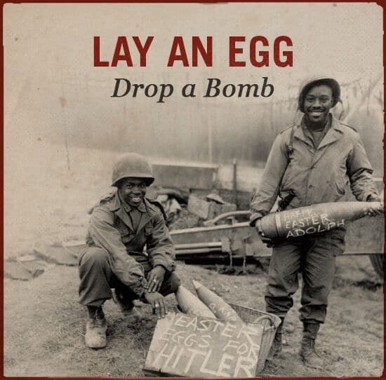 Lay an egg drop a bomb WWII slang.