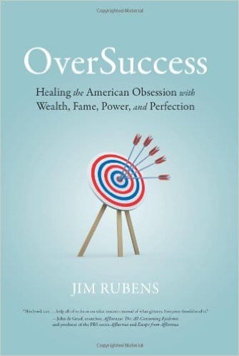 OverSuccess: Healing the American Obsession With Wealth, Fame, Power, and Perfection book cover Jim Rubens,