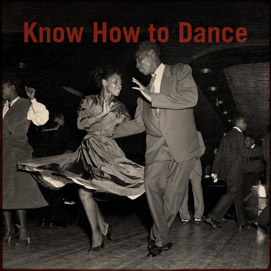 Know how to dance.