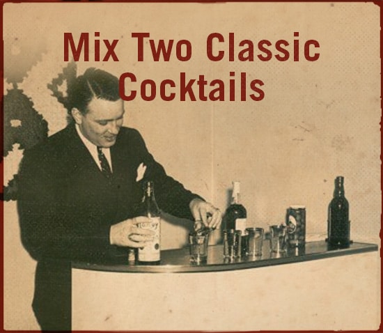 Mix two classic cocktails.