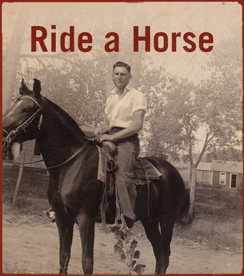 Ride a horse.
