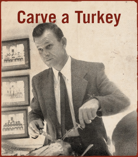 Carve a turkey.