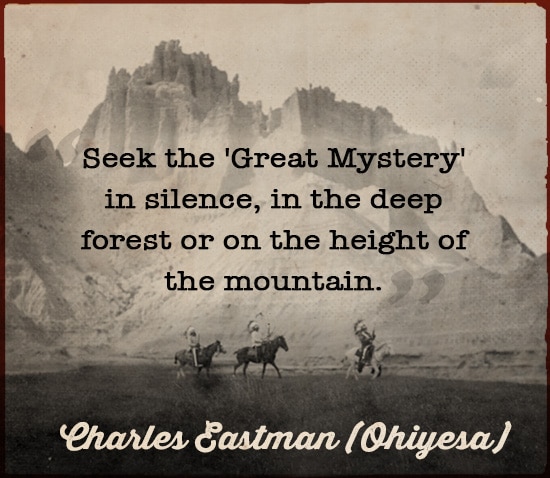 Sioux Indian Quote Wisdom Great Mystery Charles Eastman.
