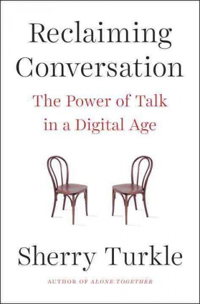 Reclaiming Conversation explores the power of talk in today's digital age, emphasizing the importance of authentic communication.