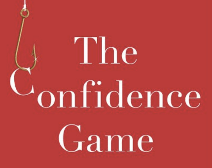 The psychology behind scam artists duping victims in the confidence game.