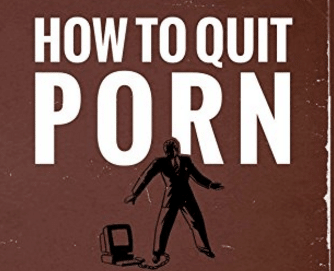 How to Quite Porn Ebook and Paperback | The Art of Manliness