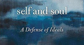 A defense of ideals for the soul.