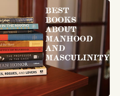 Top books on manhood and masculinity.