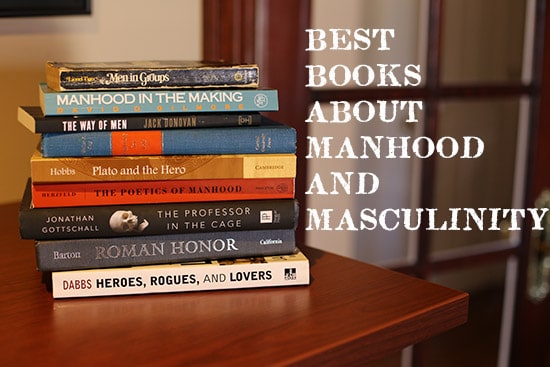 Best Books About Manhood and Masculinity | The Art of Manliness