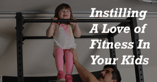 Instilling a love of fitness in your kids.