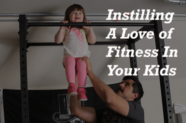 Instilling a love of fitness in your kids.