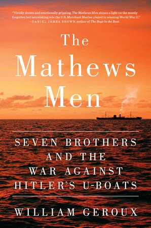 The Mathews Men: Seven Brothers and the War Against Hitler's U-boats book cover William Geroux.  