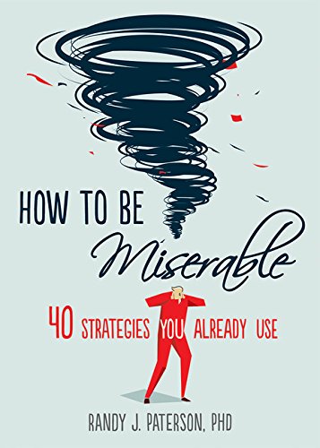 How to be miserable, book cover by Randy J.Paterson,PHD.