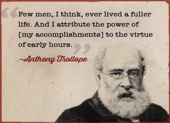 Anthony trollope quote virtue of early hours.