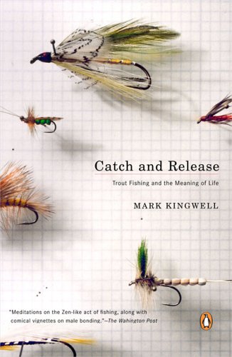 Catch and Release: Trout Fishing and the Meaning of Life book cover Mark Kingwell,