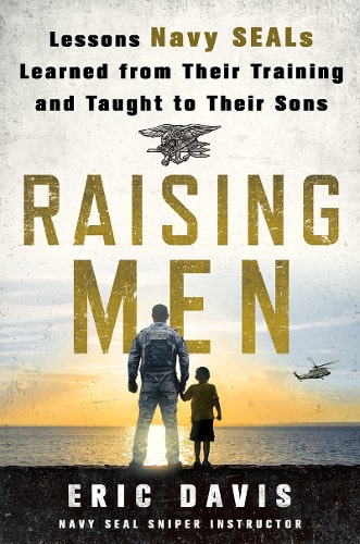  Raising Men: Lessons Navy SEALs Learned from Their Training and Taught to Their Sons book cover Eric Davis.