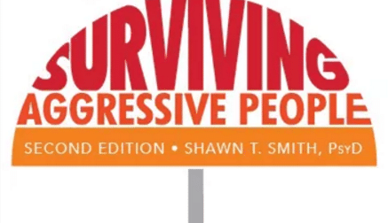 Dealing with aggressive people in the second edition by Shawn Smith, PhD.
