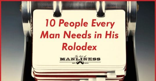 10 people every man needs in his rolodex.
