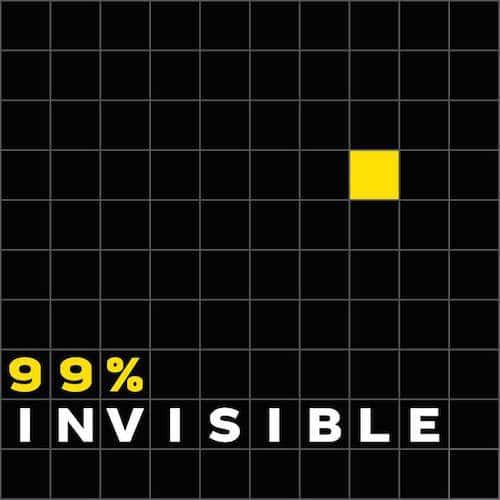 99% Invisible podcast.