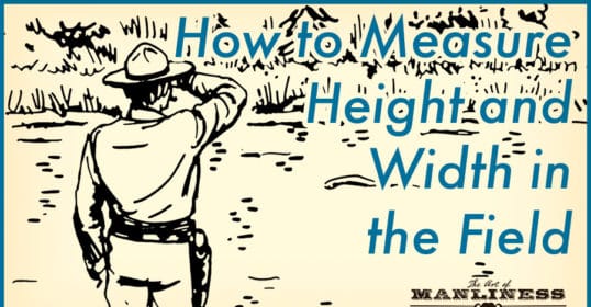 Learn some Field-Expedient Tricks for estimating height and width in the field.