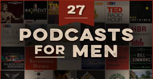 Check out 27 podcasts for men.