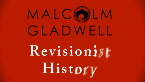 Malcolm gladwell revionist history podcast.