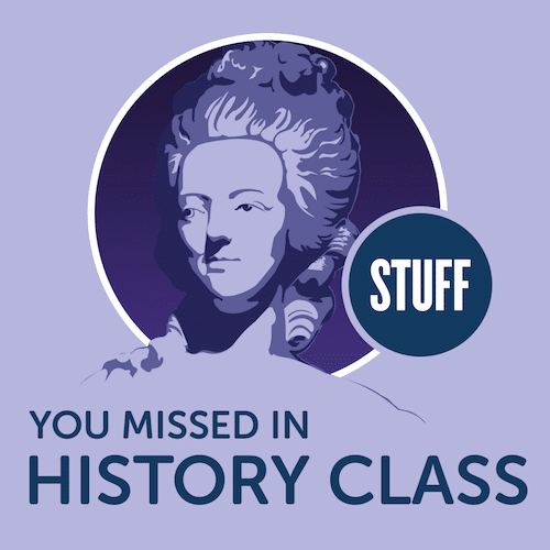 Stuff you missed in history class podcast.