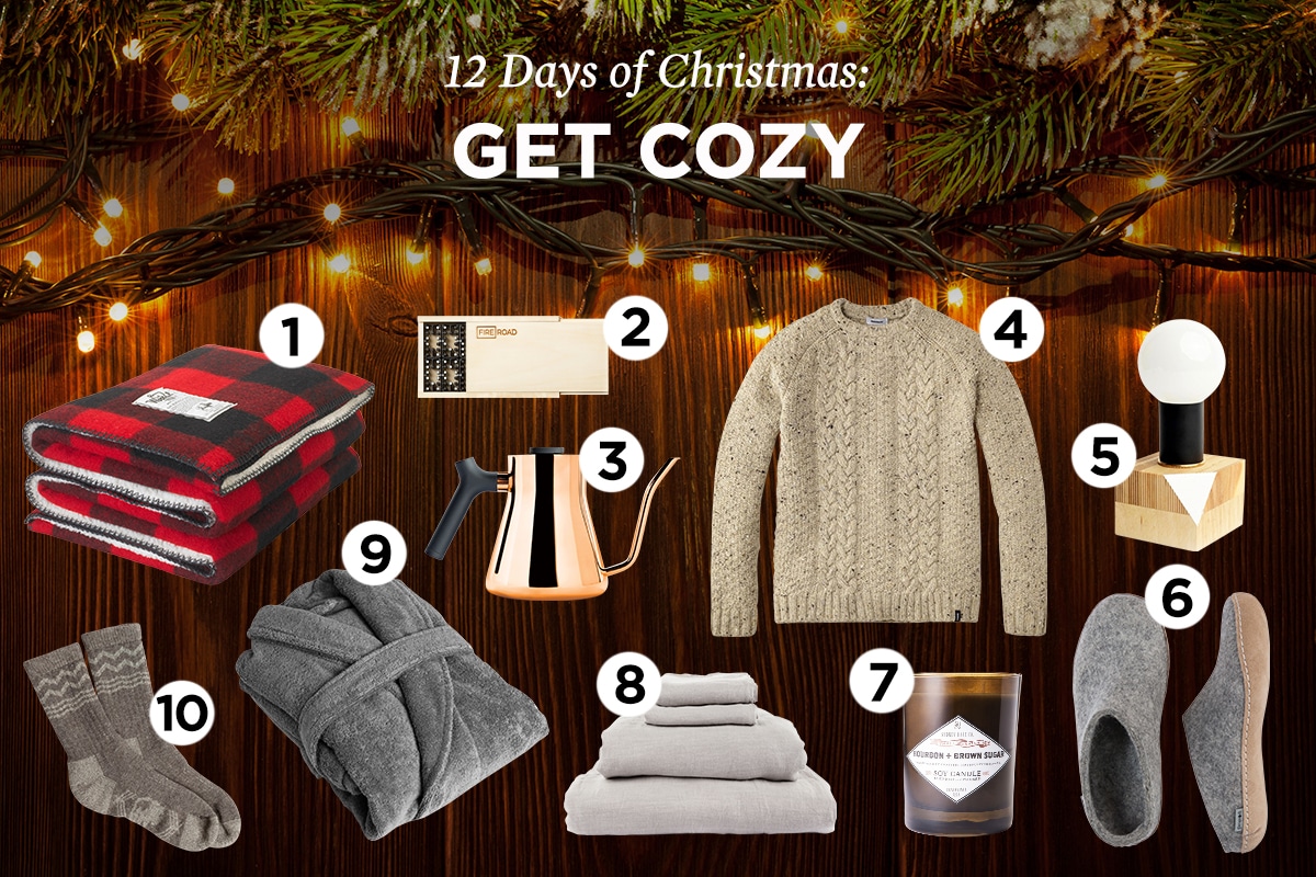 Get cozy during the 12 days of Christmas.