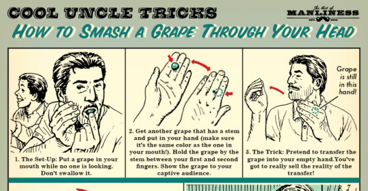 Learn some cool uncle tricks on how to smash a grape with your head.