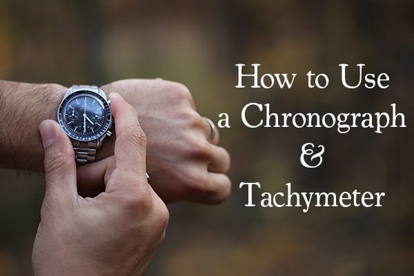 How to Use a Chronograph and Tachymeter on a Wristwatch The Art