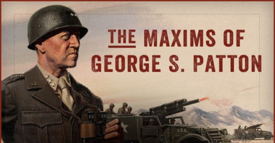General George S. Patton's maxims.