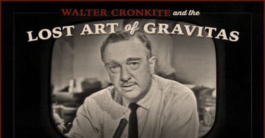 Lessons from Walter Cronkite on the lost art of gravitas.